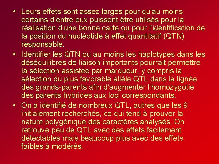 • Leurs effets sont assez larges pour qu’au moins certains d’entre eux puissent • Leurs effets sont assez larges pour qu’au moins certains d’entre eux puissent
