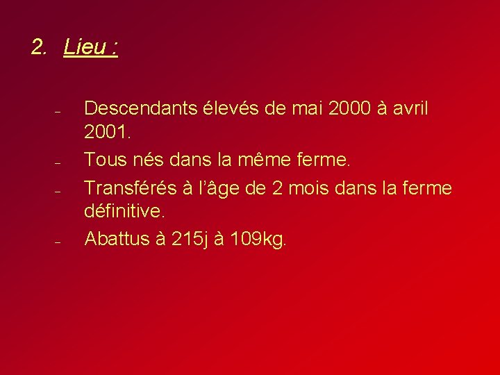 2. Lieu : – – Descendants élevés de mai 2000 à avril 2001. Tous 2. Lieu : – – Descendants élevés de mai 2000 à avril 2001. Tous