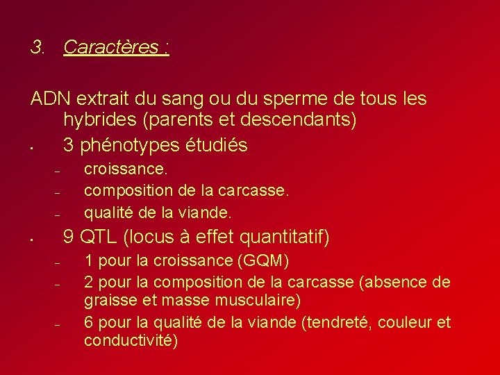 3. Caractères : ADN extrait du sang ou du sperme de tous les hybrides 3. Caractères : ADN extrait du sang ou du sperme de tous les hybrides