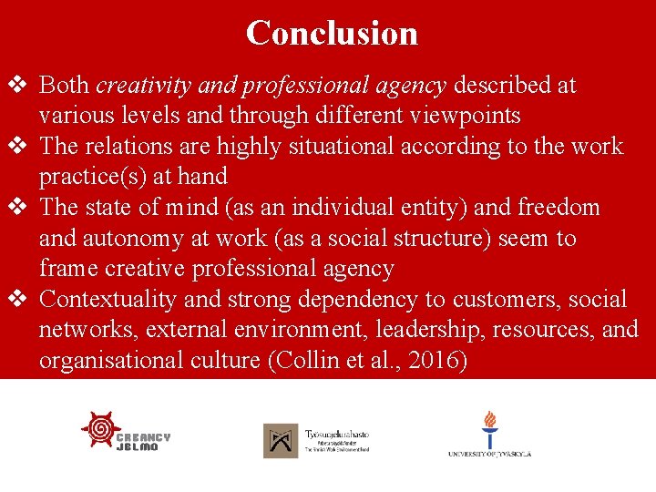 Conclusion v Both creativity and professional agency described at various levels and through different