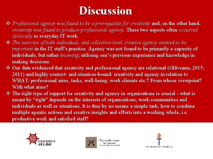 Discussion v Professional agency was found to be a prerequisite for creativity and, on