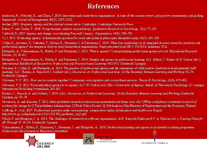 References Anderson, N. , Potocnik, K. , and Zhou, J. 2014. Innovation and creativity