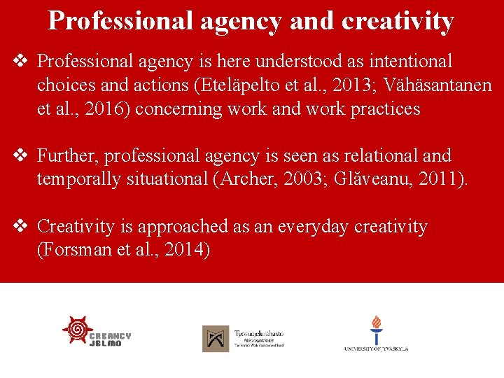 Professional agency and creativity v Professional agency is here understood as intentional choices and