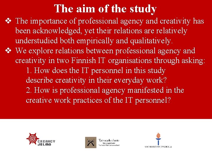 The aim of the study v The importance of professional agency and creativity has