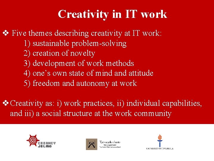 Creativity in IT work v Five themes describing creativity at IT work: 1) sustainable