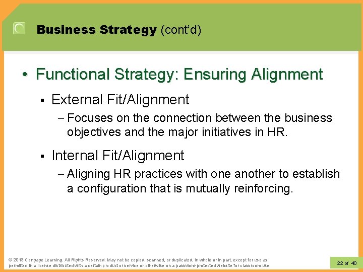 Business Strategy (cont’d) • Functional Strategy: Ensuring Alignment § External Fit/Alignment – Focuses on