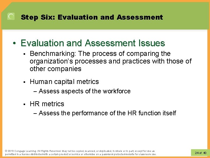 Step Six: Evaluation and Assessment • Evaluation and Assessment Issues § Benchmarking: The process