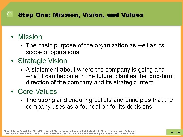 Step One: Mission, Vision, and Values • Mission § The basic purpose of the