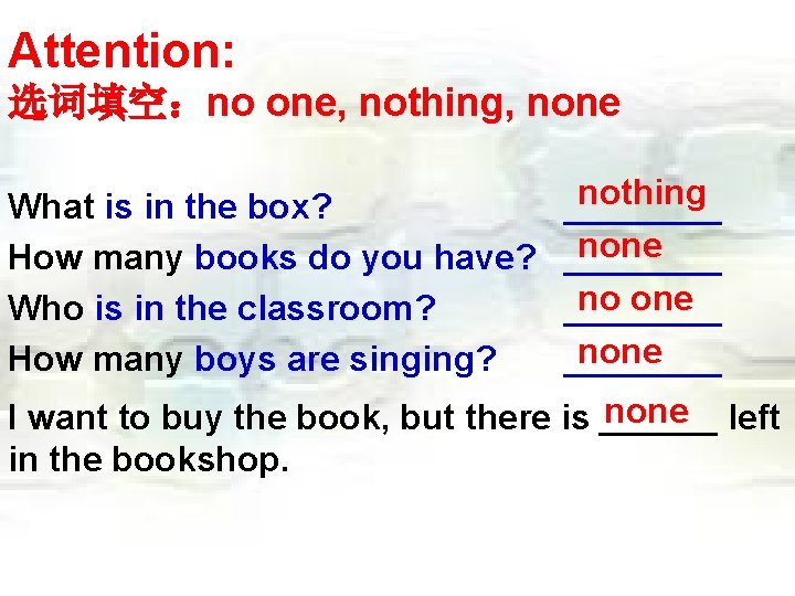 Attention: 选词填空：no one, nothing, none nothing ____ none ____ no one ________ none left