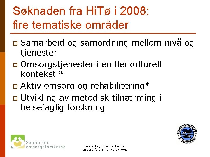 Søknaden fra Hi. Tø i 2008: fire tematiske områder Samarbeid og samordning mellom nivå