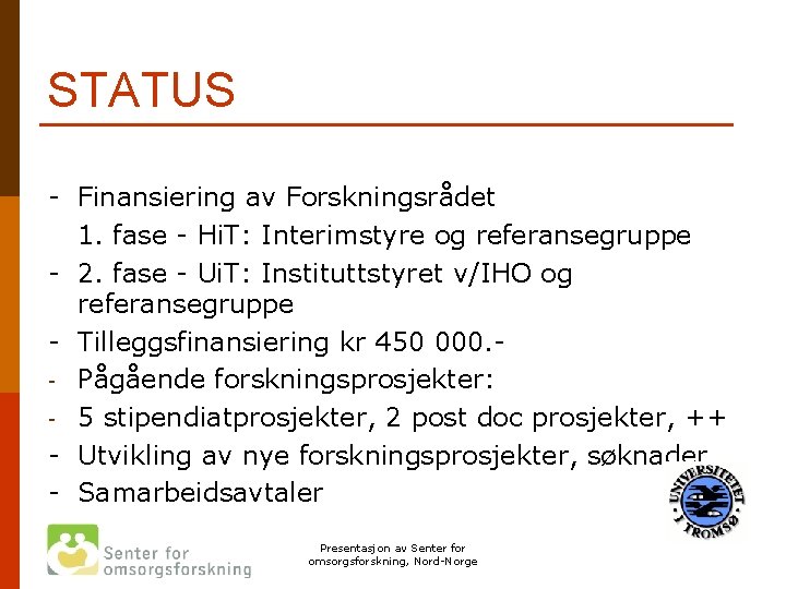 STATUS - Finansiering av Forskningsrådet 1. fase - Hi. T: Interimstyre og referansegruppe -