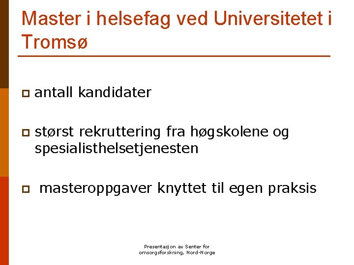 Master i helsefag ved Universitetet i Tromsø p antall kandidater p størst rekruttering fra