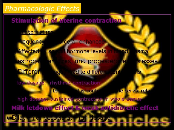 Pharmacologic Effects ★ Stimulation of uterine contraction Characteristics ①Frequency and force all enhanced ②Affected