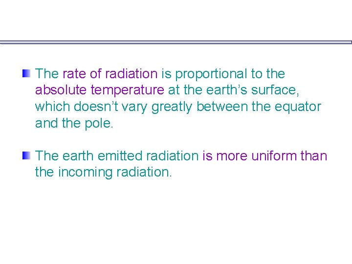 The rate of radiation is proportional to the absolute temperature at the earth’s surface,