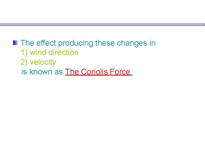 The effect producing these changes in 1) wind direction 2) velocity is known as