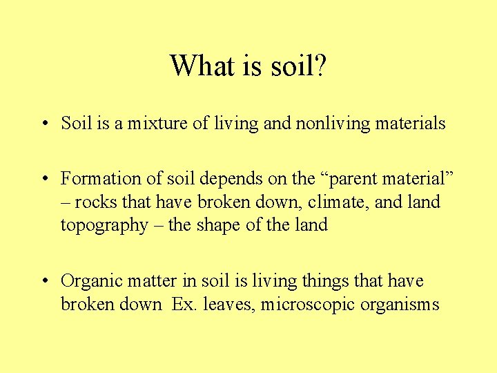 What is soil? • Soil is a mixture of living and nonliving materials •