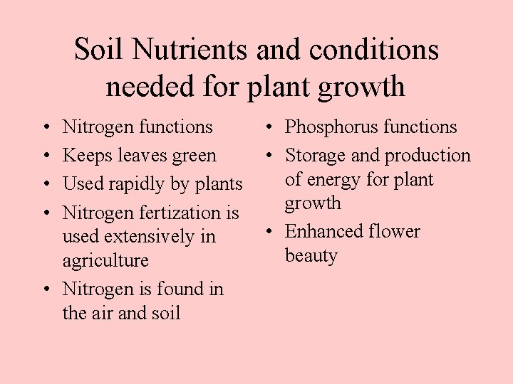 Soil Nutrients and conditions needed for plant growth • • Nitrogen functions Keeps leaves