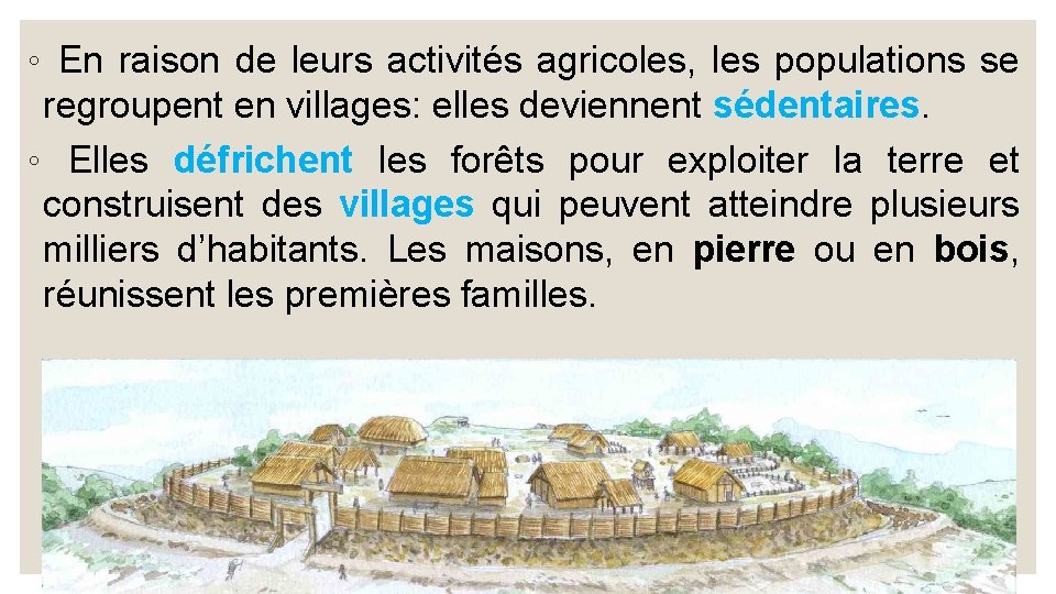 ◦ En raison de leurs activités agricoles, les populations se regroupent en villages: elles