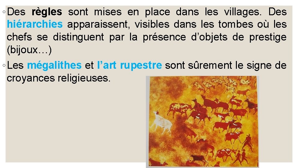 ◦ Des règles sont mises en place dans les villages. Des hiérarchies apparaissent, visibles