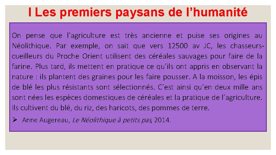 I Les premiers paysans de l’humanité On pense que l’agriculture est très ancienne et