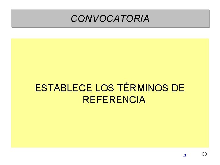 CONVOCATORIA ESTABLECE LOS TÉRMINOS DE REFERENCIA ◄ 39 