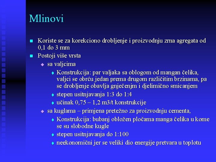 Mlinovi n n Koriste se za korekciono drobljenje i proizvodnju zrna agregata od 0,