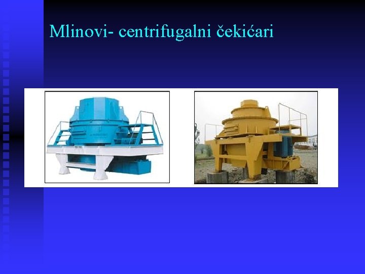 Mlinovi- centrifugalni čekićari 