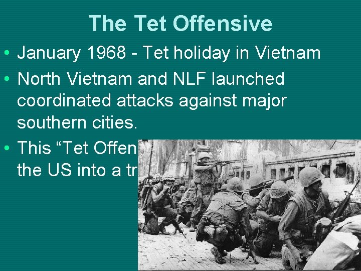 The Tet Offensive • January 1968 - Tet holiday in Vietnam • North Vietnam