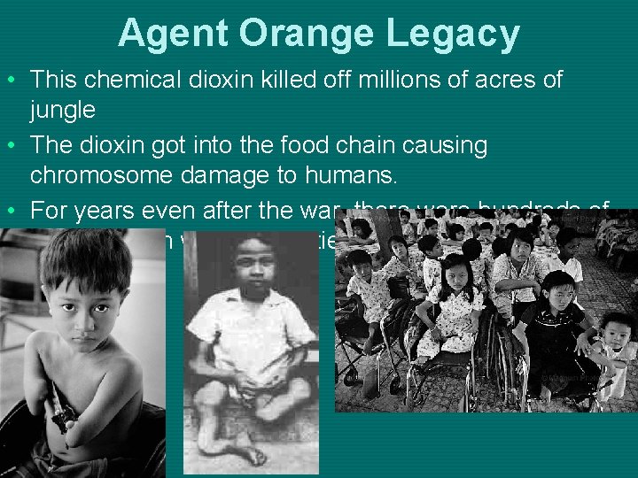 Agent Orange Legacy • This chemical dioxin killed off millions of acres of jungle