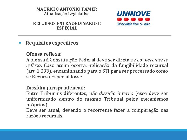 MAURÍCIO ANTONIO TAMER Atualização Legislativa RECURSOS EXTRAORDINÁRIO E ESPECIAL § Requisitos específicos Ofensa reflexa: