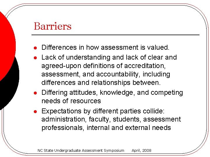 Barriers l l Differences in how assessment is valued. Lack of understanding and lack