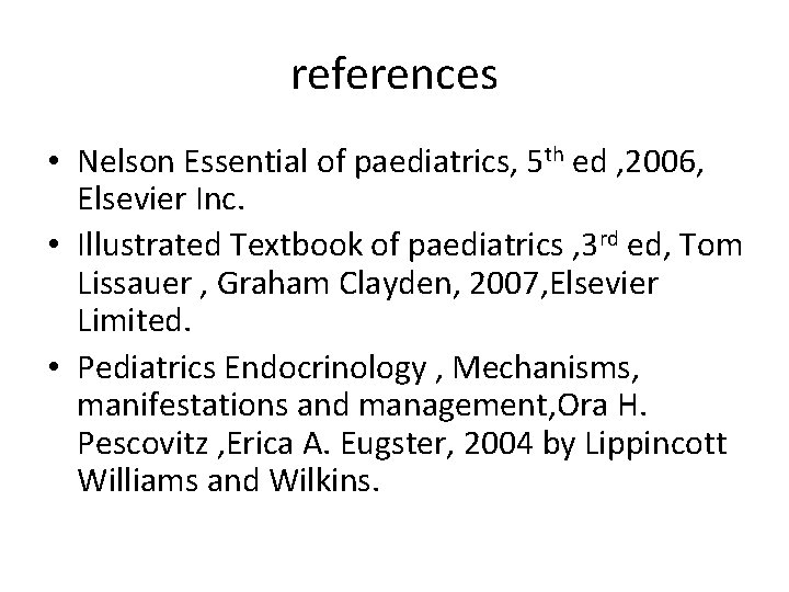 references • Nelson Essential of paediatrics, 5 th ed , 2006, Elsevier Inc. •