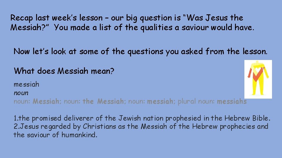 Recap last week’s lesson – our big question is “Was Jesus the Messiah? ”