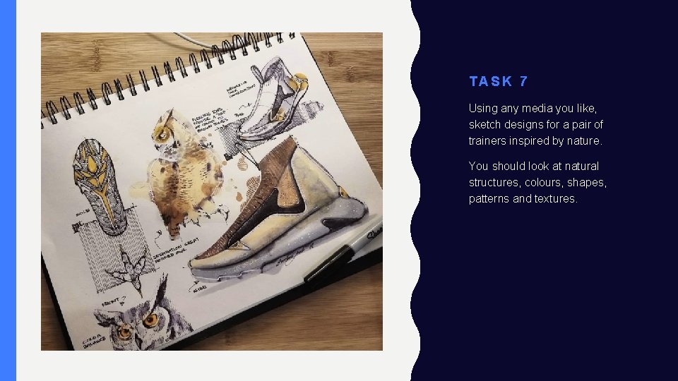 TASK 7 Using any media you like, sketch designs for a pair of trainers TASK 7 Using any media you like, sketch designs for a pair of trainers