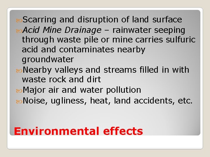  Scarring and disruption of land surface Acid Mine Drainage – rainwater seeping through