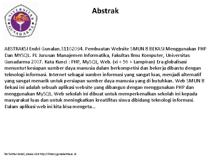 Abstrak ABSTRAKSI Endri Gunalan. 31102094. Pembuatan Website SMUN 8 BEKASI Menggunakan PHP Dan MYSQL.