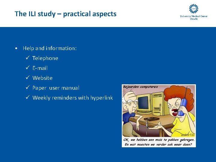 The ILI study – practical aspects • Help and information: ü Telephone ü E-mail