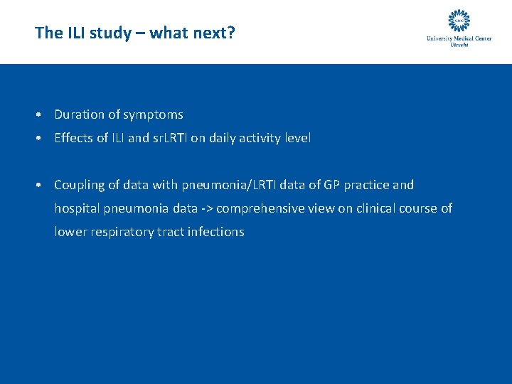 The ILI study – what next? • Duration of symptoms • Effects of ILI