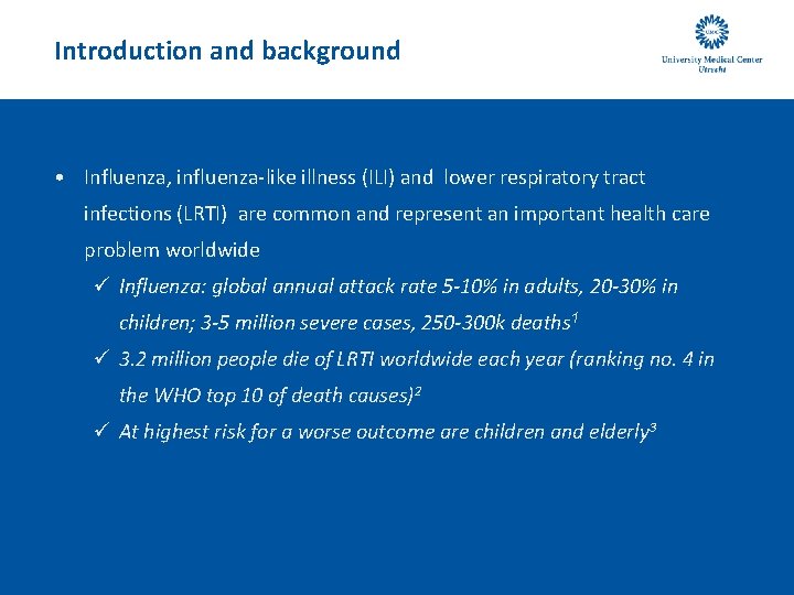 Introduction and background • Influenza, influenza-like illness (ILI) and lower respiratory tract infections (LRTI)