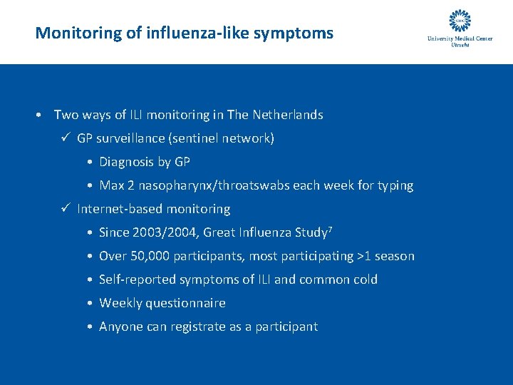 Monitoring of influenza-like symptoms • Two ways of ILI monitoring in The Netherlands ü