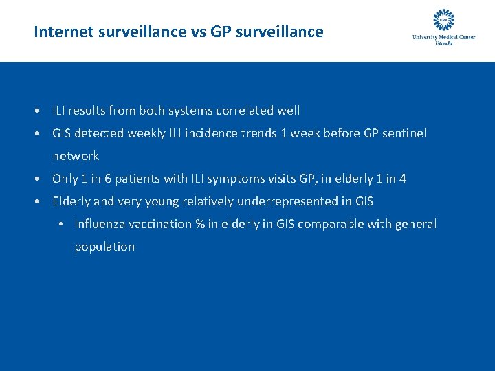 Internet surveillance vs GP surveillance • ILI results from both systems correlated well •