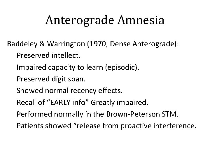 Anterograde Amnesia Baddeley & Warrington (1970; Dense Anterograde): Preserved intellect. Impaired capacity to learn