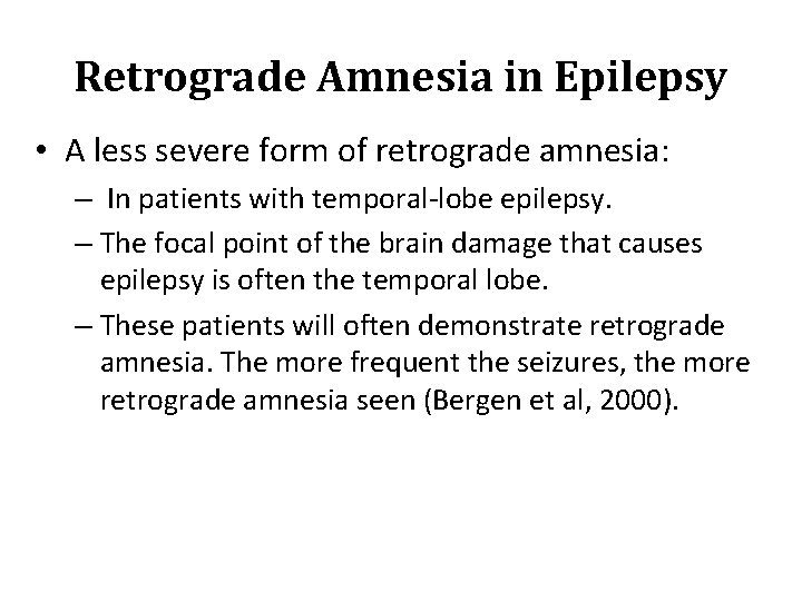 Retrograde Amnesia in Epilepsy • A less severe form of retrograde amnesia: – In