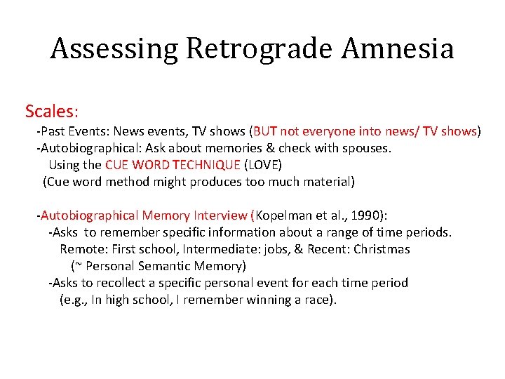 Assessing Retrograde Amnesia Scales: -Past Events: News events, TV shows (BUT not everyone into