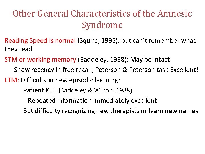 Other General Characteristics of the Amnesic Syndrome Reading Speed is normal (Squire, 1995): but