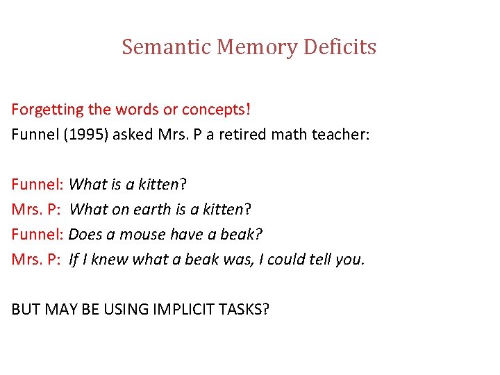 Semantic Memory Deficits Forgetting the words or concepts! Funnel (1995) asked Mrs. P a