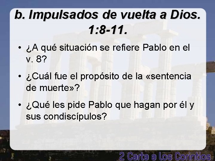 b. Impulsados de vuelta a Dios. 1: 8 -11. • ¿A qué situación se