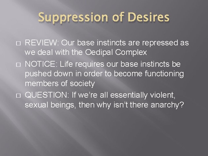 Suppression of Desires � � � REVIEW: Our base instincts are repressed as we Suppression of Desires � � � REVIEW: Our base instincts are repressed as we