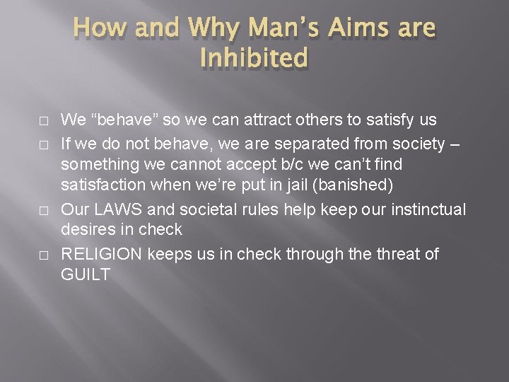 How and Why Man’s Aims are Inhibited � � We “behave” so we can How and Why Man’s Aims are Inhibited � � We “behave” so we can