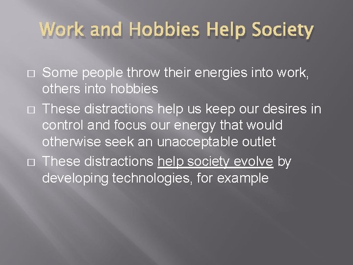 Work and Hobbies Help Society � � � Some people throw their energies into Work and Hobbies Help Society � � � Some people throw their energies into